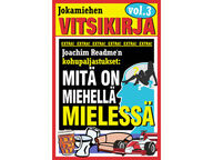 Mitä on miehellä mielessä vol 3